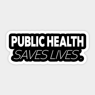 epidemiologist Puplic health saves lives . Sticker